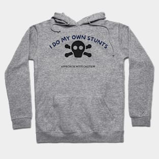 I Do My Own Stunts! Hoodie